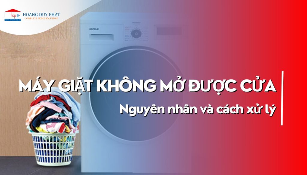 may-giat-khong-mo-duoc-cua-nguyen-nhan-va-cach-xu-ly