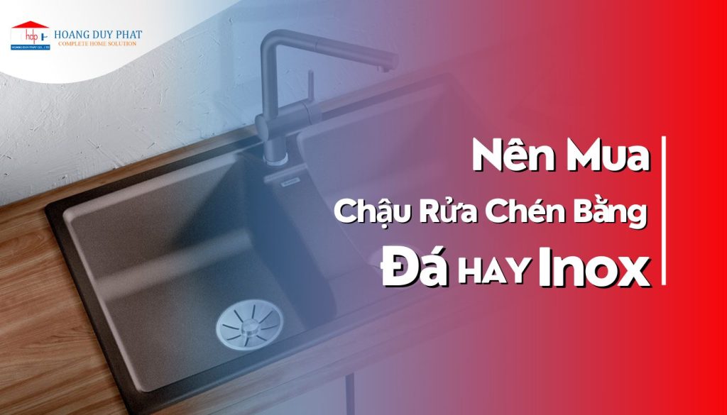 Chọn rửa chén đá hay inox thì tốt?