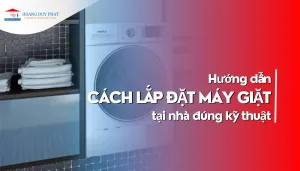 huong-dan-cach-lap-dat-may-giat-tai-nha-dung-ky-thuat