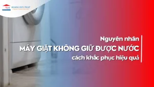 nguyen-nhan-may-giat-khong-giu-duoc-nuoc