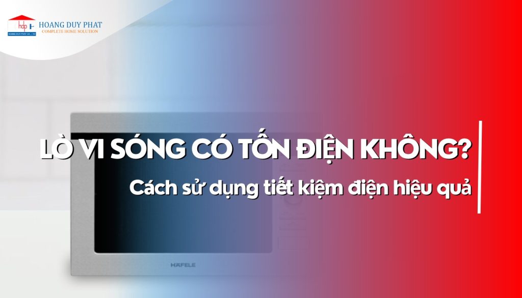 Lò vi sóng có tốn điện không cách tiết kiệm