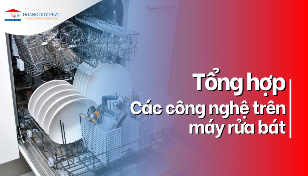 Tổng hợp các tính năng công nghệ trên máy rửa chén