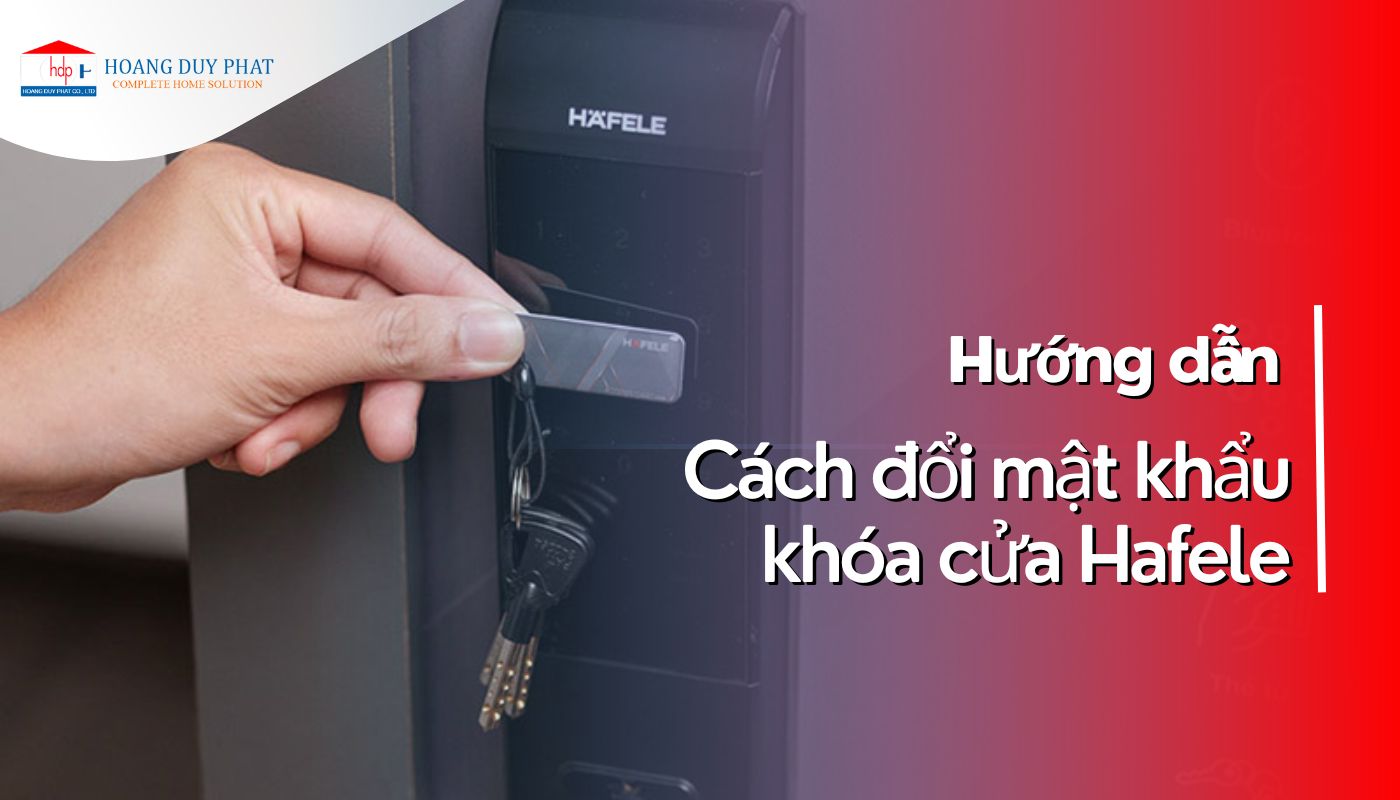 cách đổi mật khẩu khóa cửa hafele