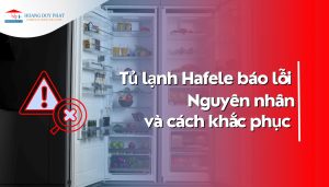 Tủ lạnh Hafele báo lỗi