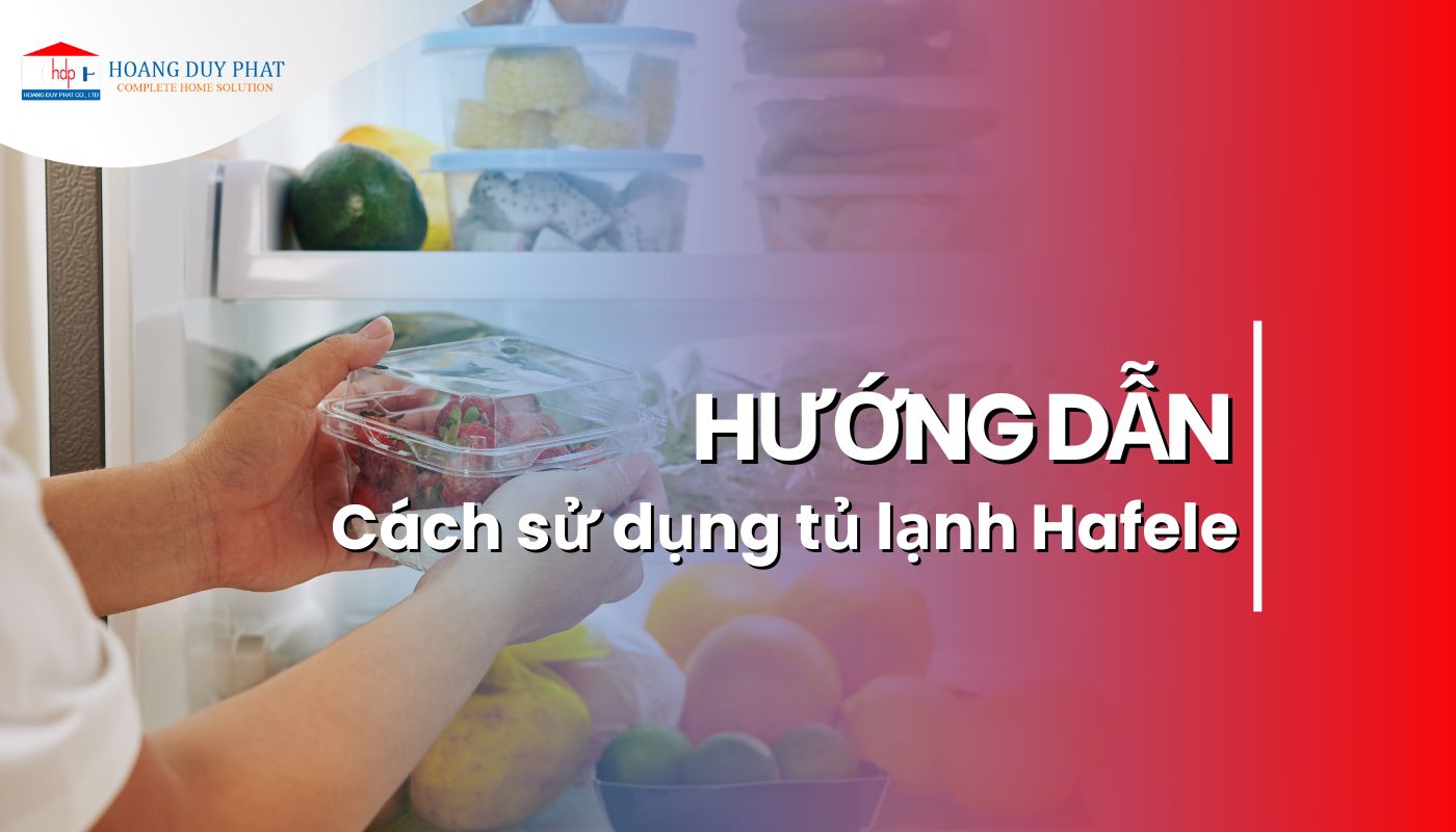 sử dụng tủ lạnh hafele