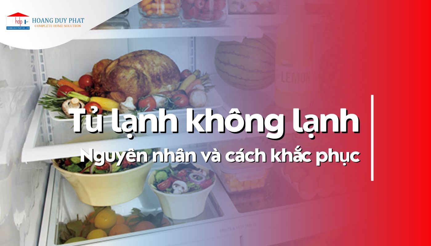 Tủ lạnh không lạnh là bị gì? Cách khắc phục hiệu quả