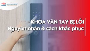 Khóa vân tay bị lỗi: Nguyên nhân và cách khắc phục tại nhà