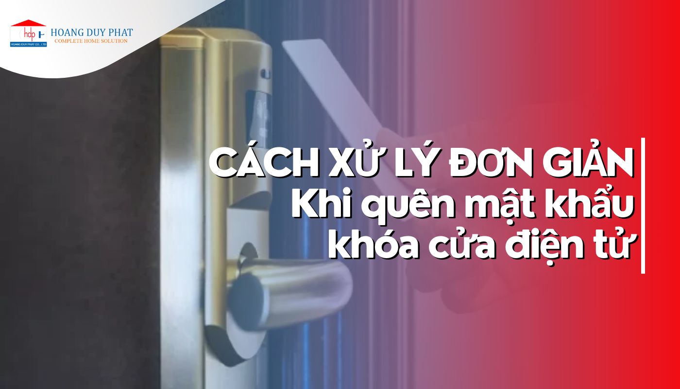Cách xử lý khi quên mật khẩu khóa cửa điện tử